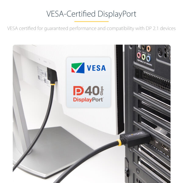 StarTech.com 1m DisplayPort 2.1 Cable, VESA Certified DP40 StarTech.com 1m DisplayPort 2.1 Cable, VESA Certified DP40